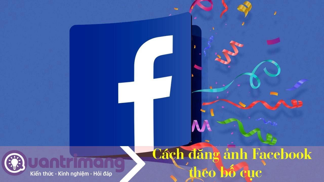 Cách đăng ảnh Facebook theo nhiều bố cục