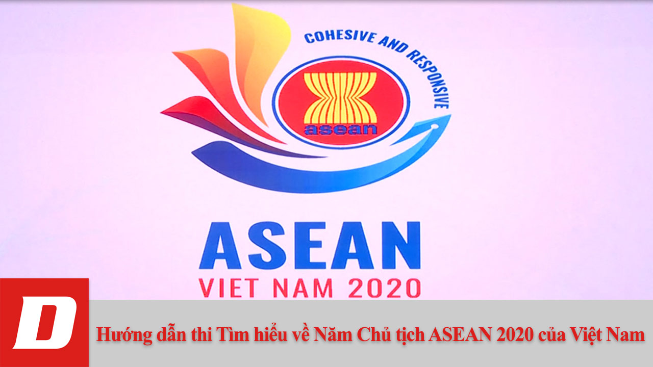 Hướng dẫn thi Tìm hiểu về Năm Chủ tịch ASEAN 2020 của Việt Nam
