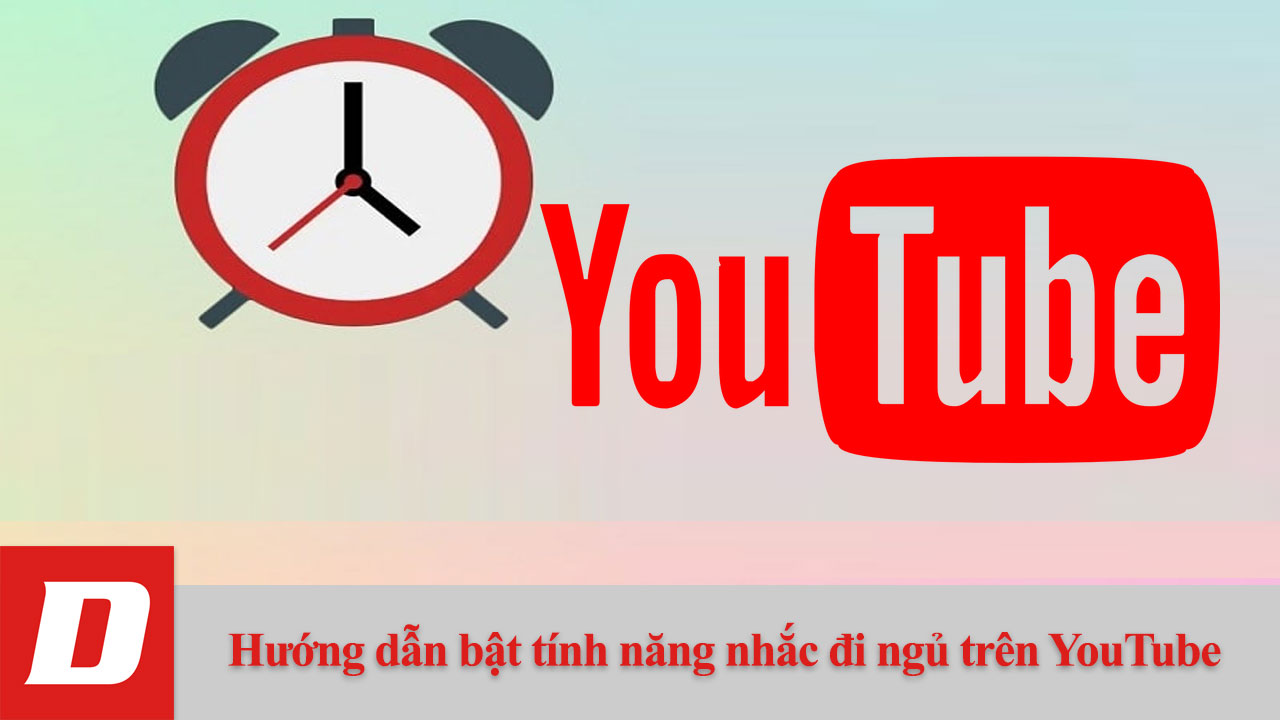 Hướng dẫn bật tính năng nhắc đi ngủ trên YouTube