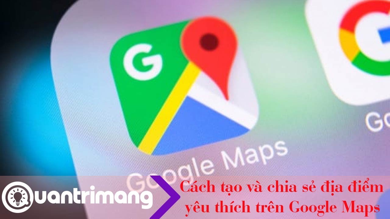 Cách tạo album địa điểm yêu thích trên Google Maps