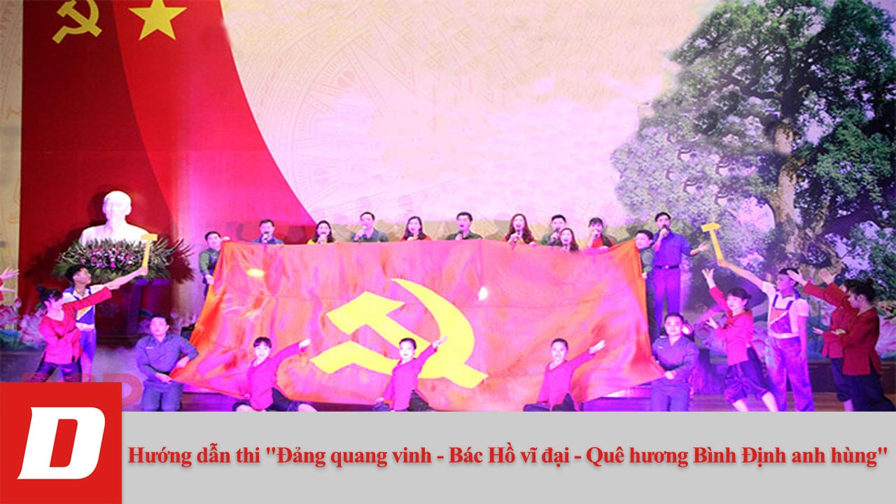 Hướng dẫn thi "Đảng quang vinh - Bác Hồ vĩ đại - Quê hương Bình Định anh hùng"