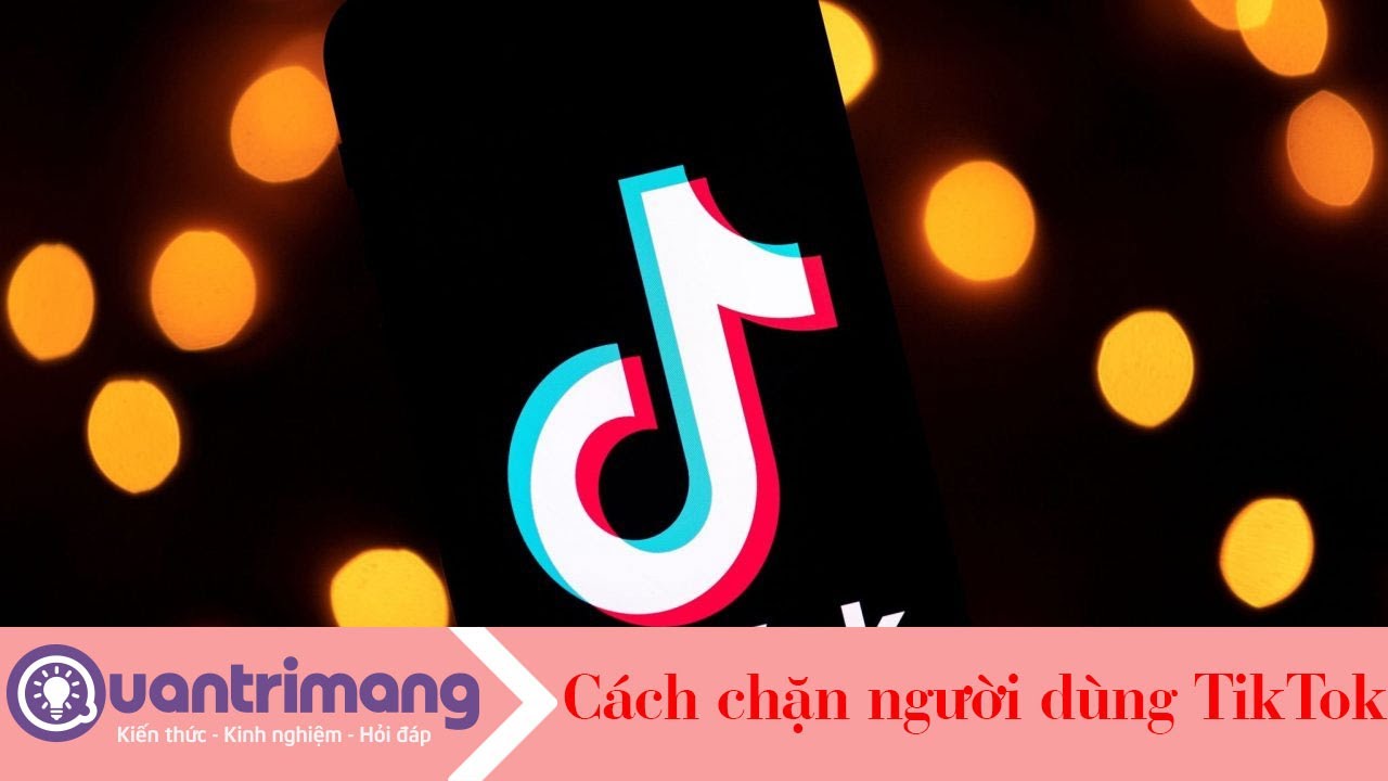 Cách chặn người dùng TikTok