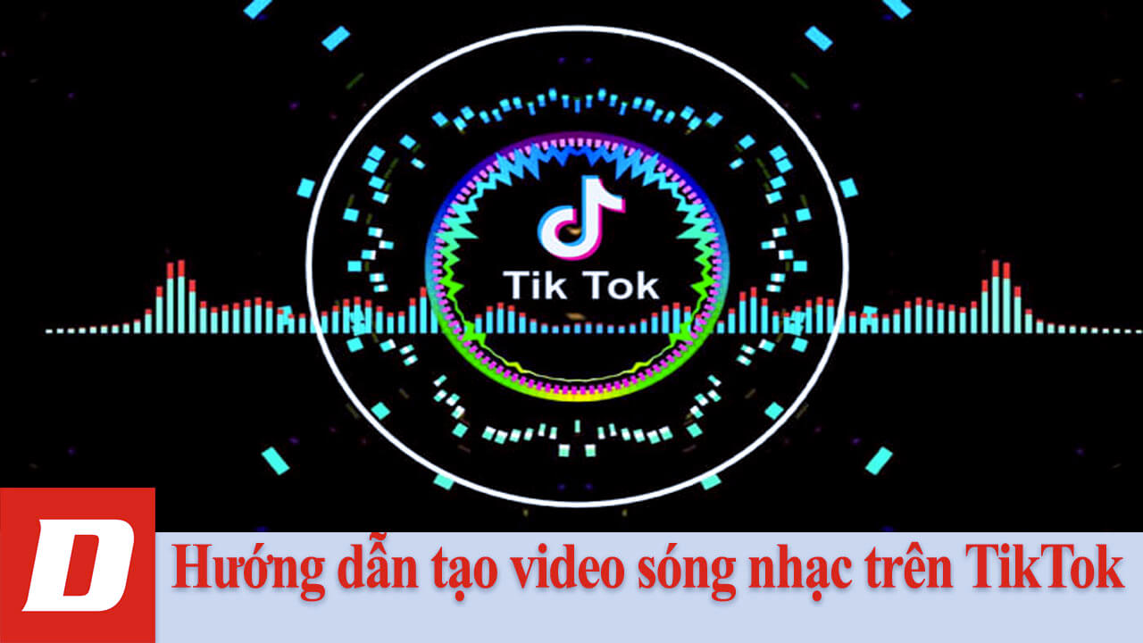 Hướng dẫn tạo video sóng nhạc trên TikTok