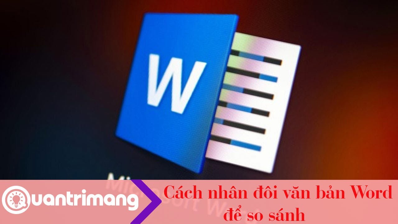 Cách nhân đôi văn bản Word để so sánh
