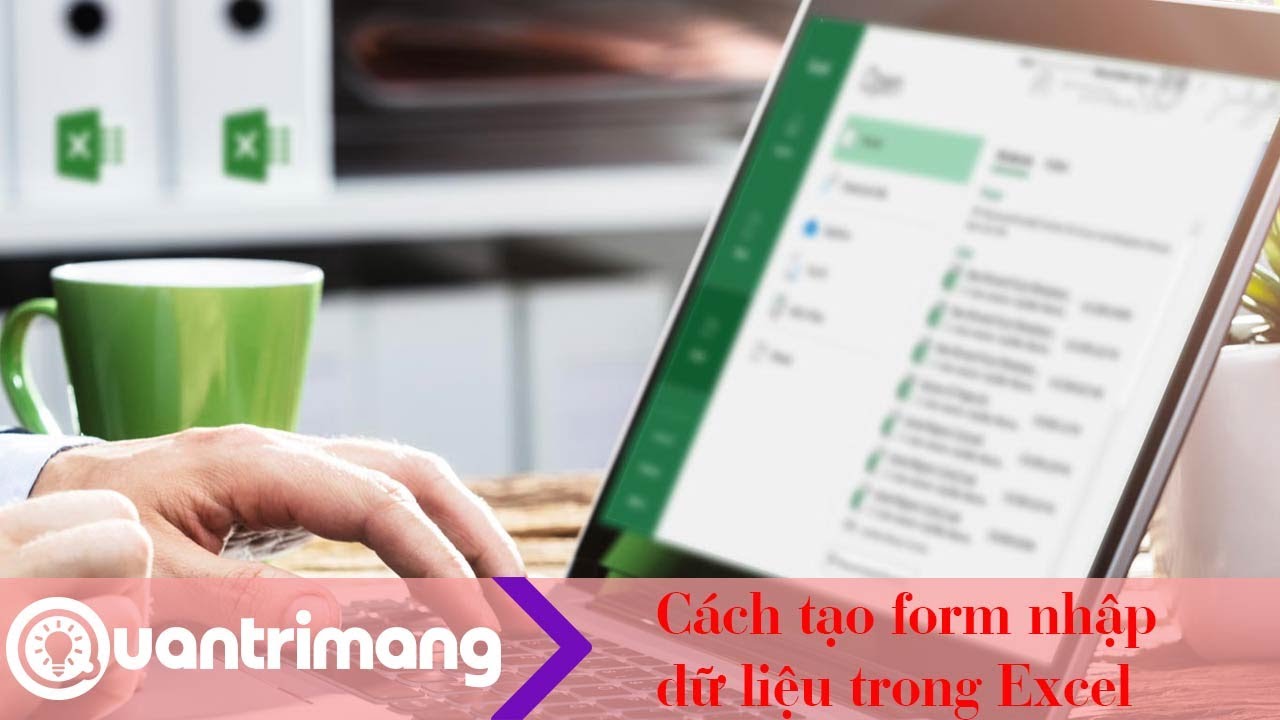 Cách tạo form nhập liệu trong Excel