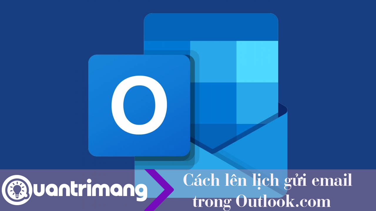 Cách lên lịch gửi email trong Outlook
