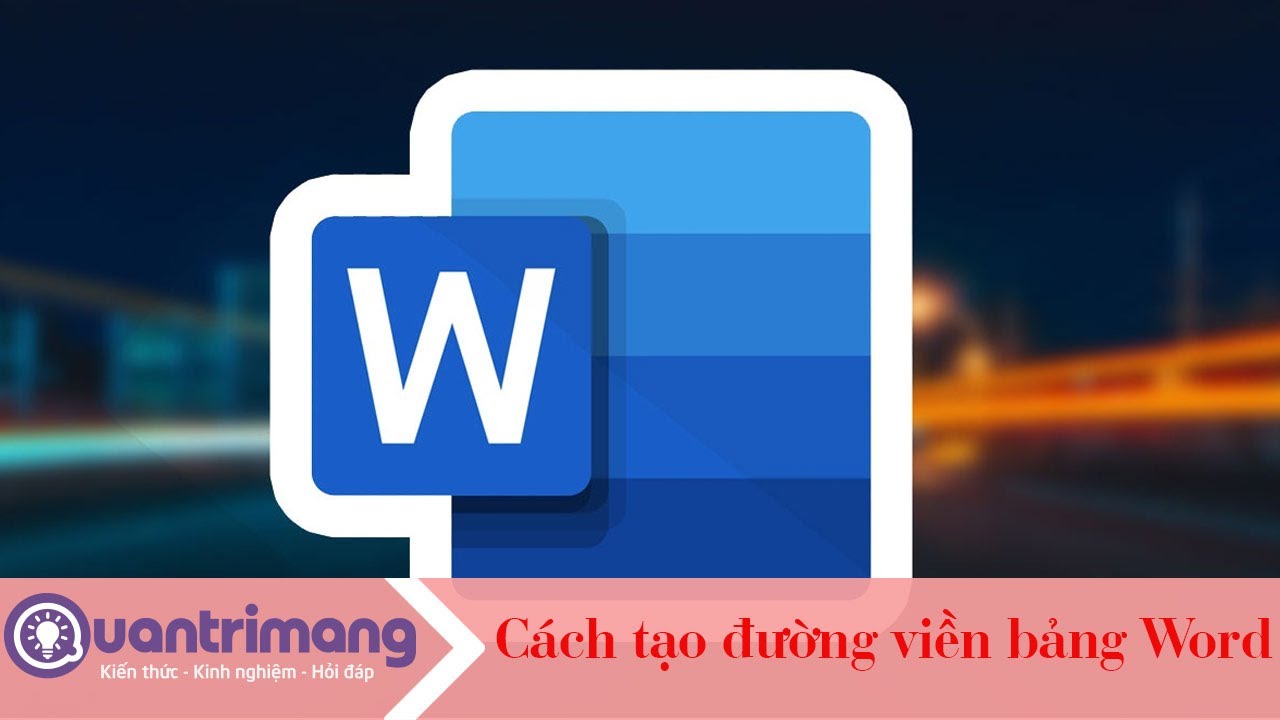 Cách tạo đường viền bảng trong Word