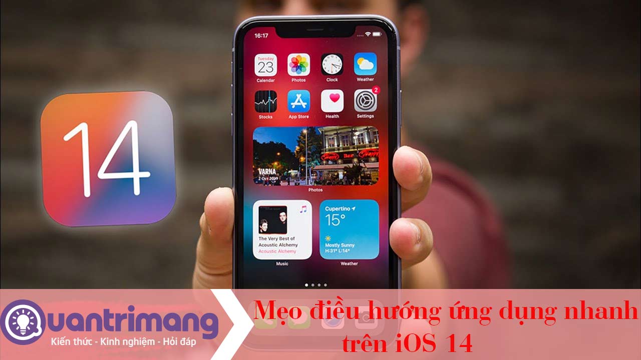 Mẹo điều hướng ứng dụng nhanh trên iOS 14