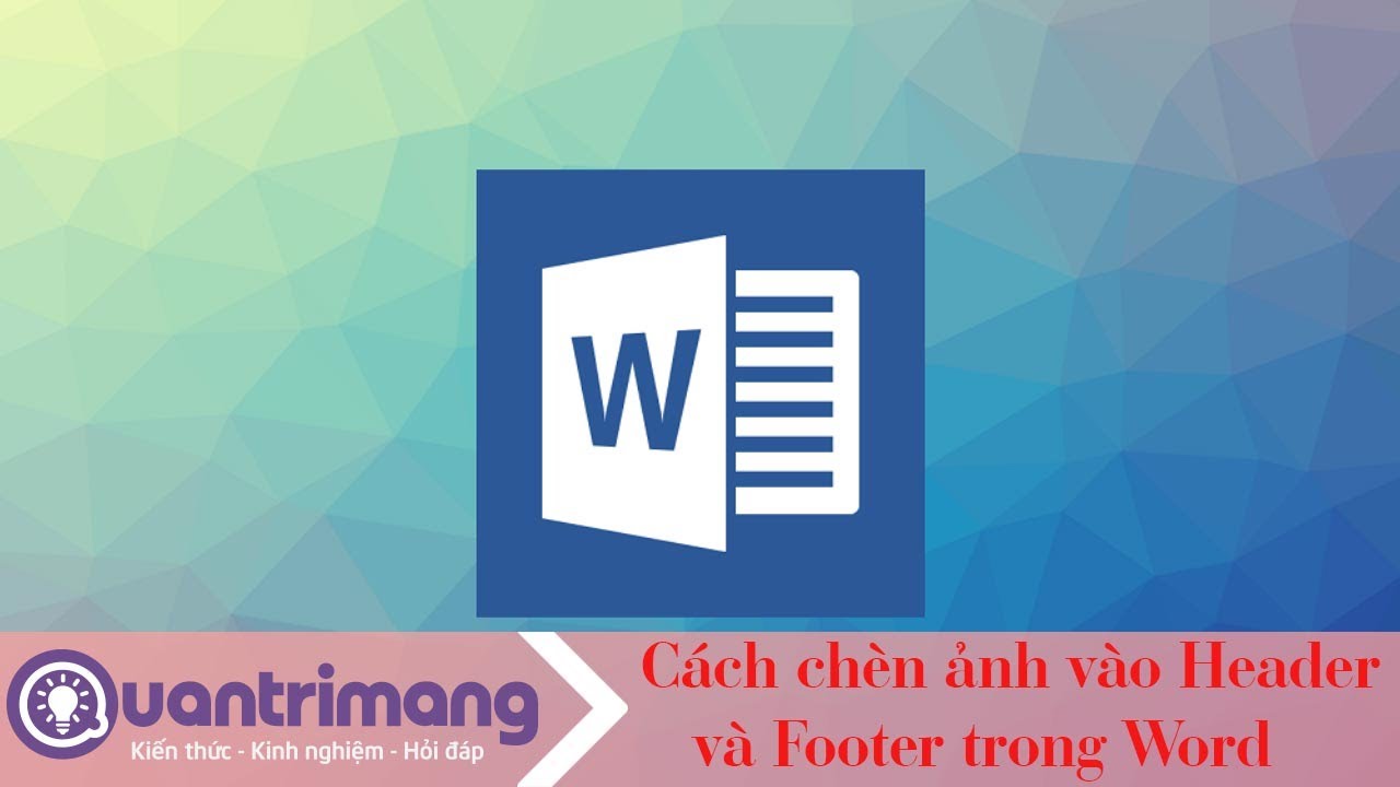 Cách chèn ảnh vào Header, Footer trong Word