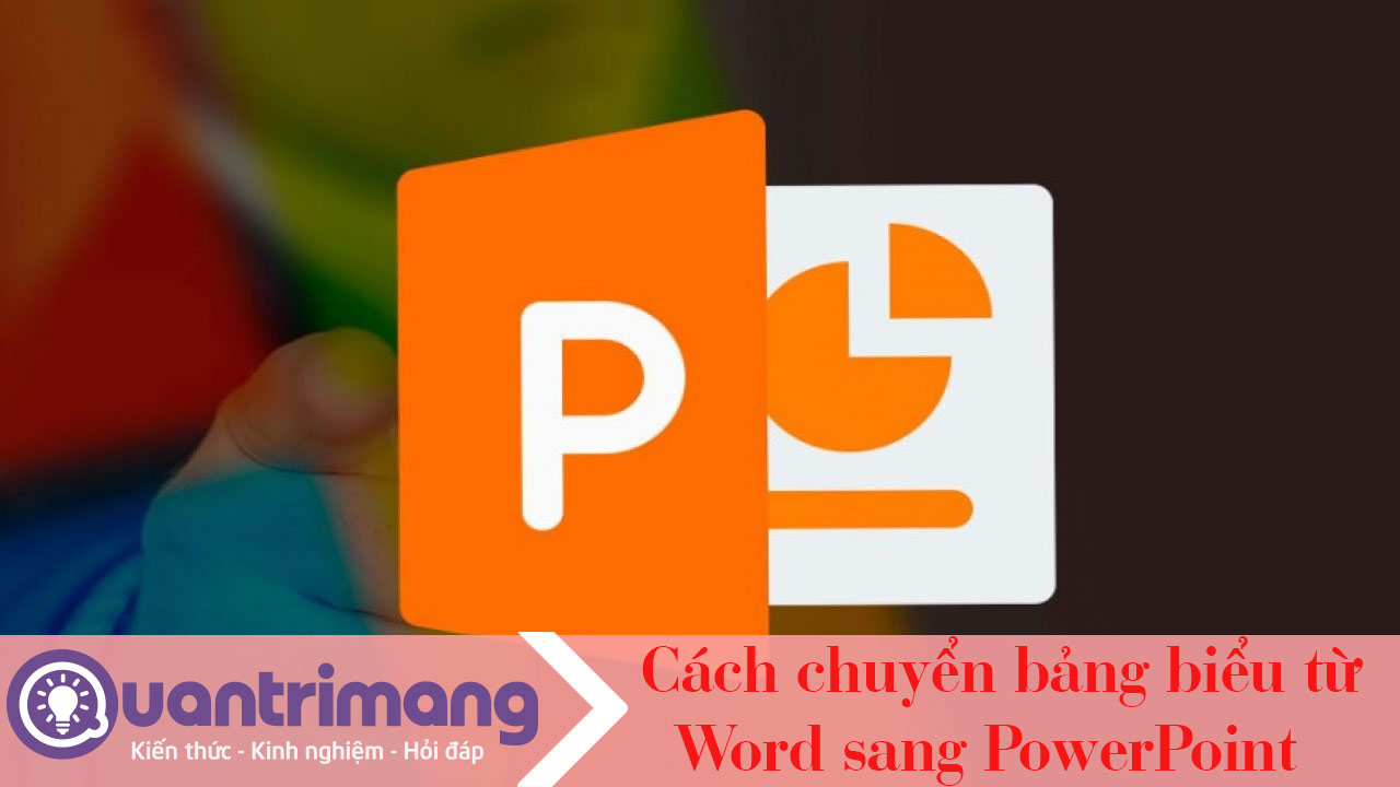 Cách chuyển bảng biểu từ Word sang PowerPoint