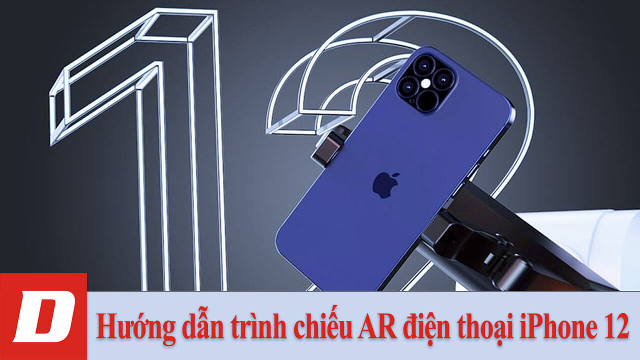 Hướng dẫn trình chiếu AR điện thoại iPhone 12