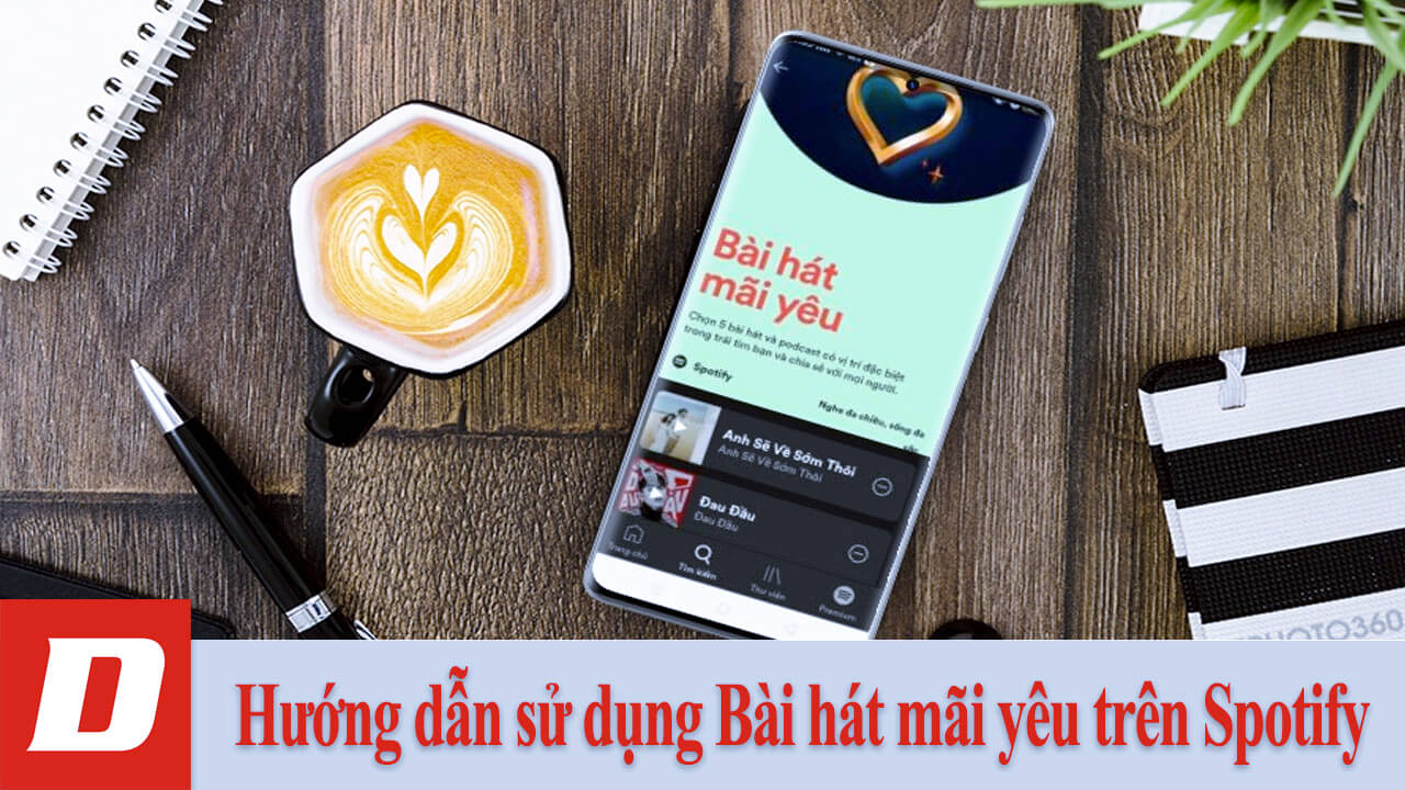 Hướng dẫn sử dụng Bài hát mãi yêu trên Spotify