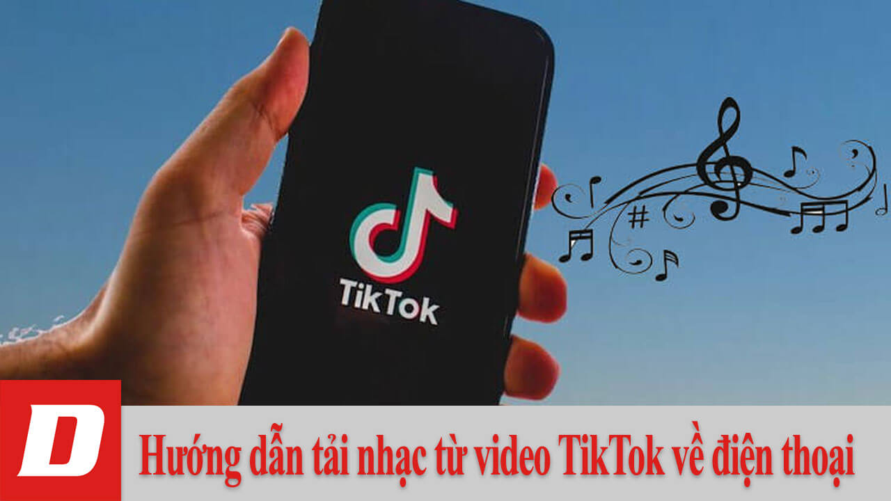 Hướng dẫn tải nhạc từ video TikTok về điện thoại