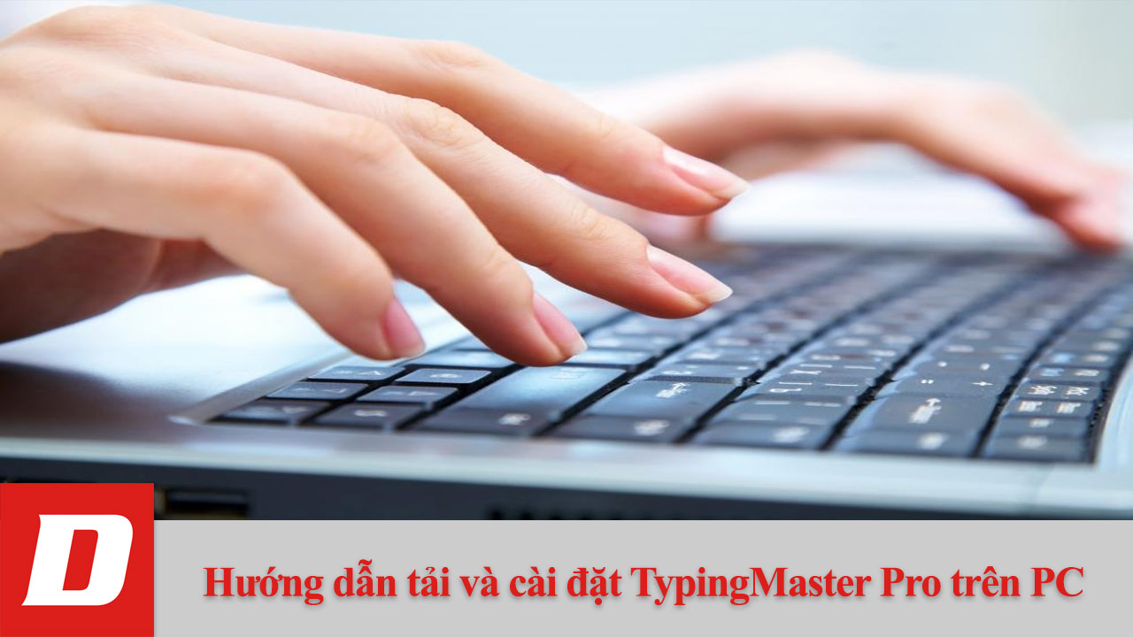 Hướng dẫn tải và cài đặt TypingMaster Pro trên máy tính