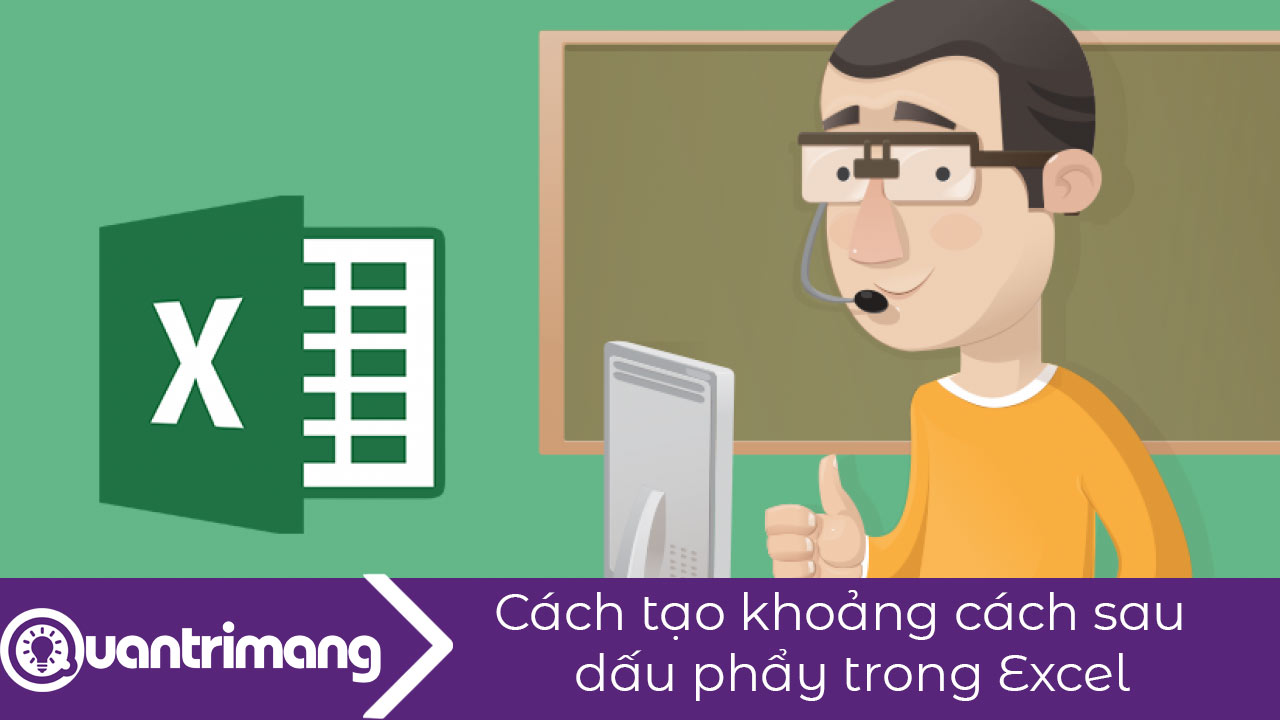 Cách tạo khoảng cách sau dấu phẩy trong Excel