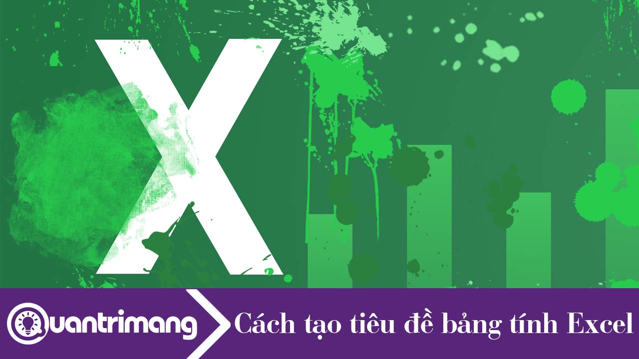 Cách tạo tiêu đề bảng trong Excel