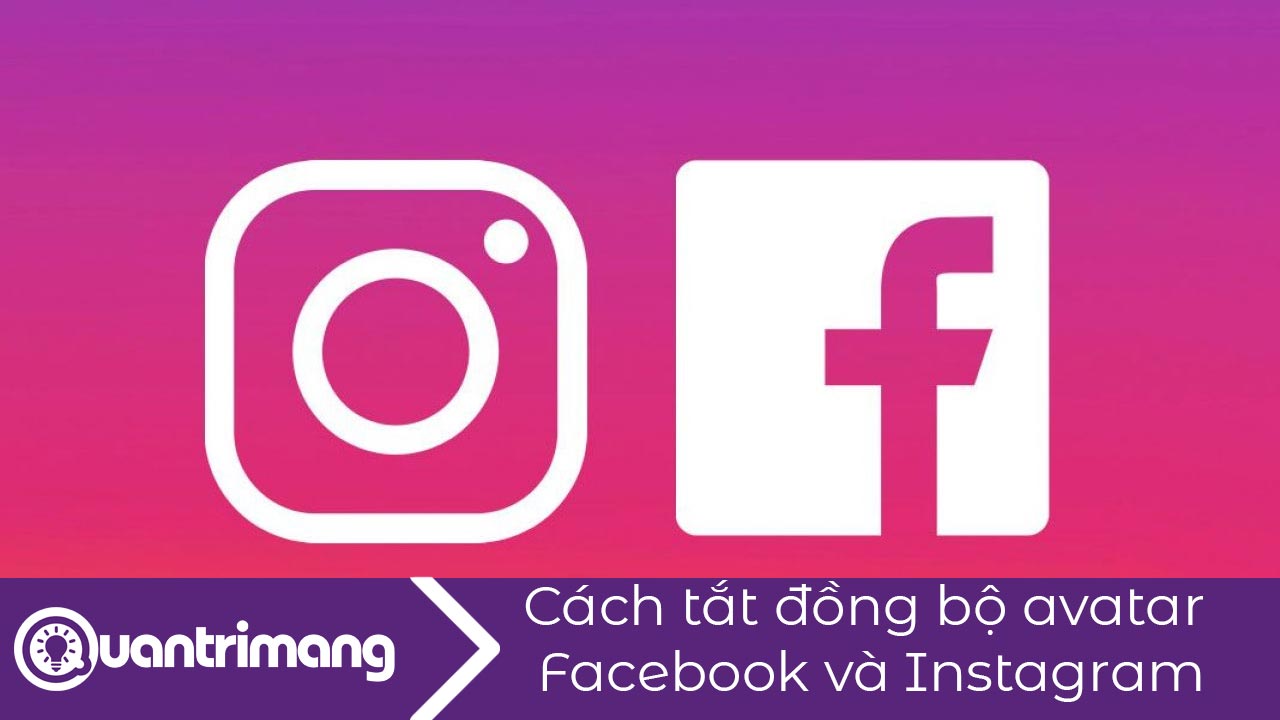 Cách tắt đồng bộ avatar Facebook và Instagram