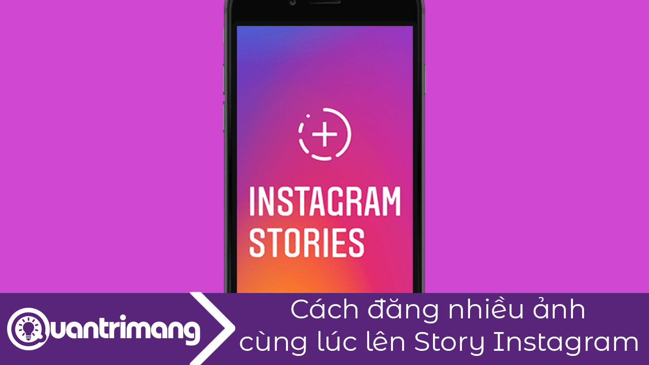 Cách đăng nhiều ảnh cùng lúc lên Story Instagram