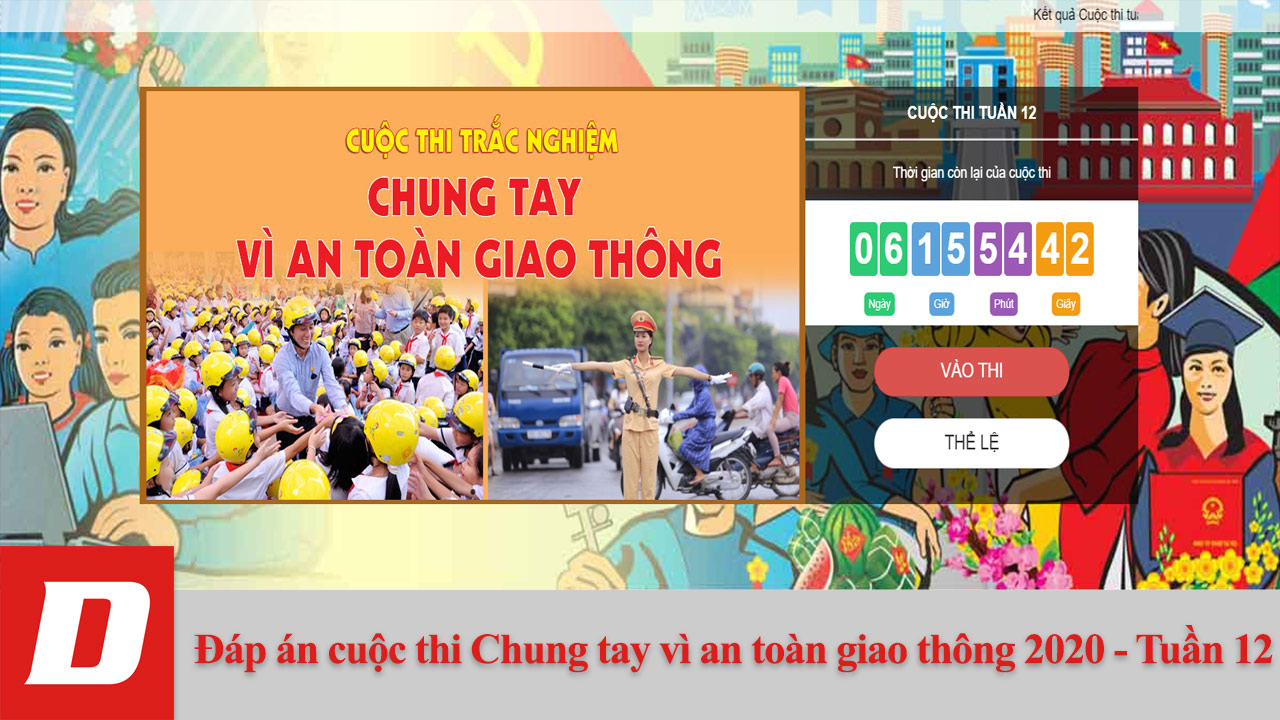 Tham khảo đáp án cuộc thi Chung tay vì an toàn giao thông 2020 - Tuần 12