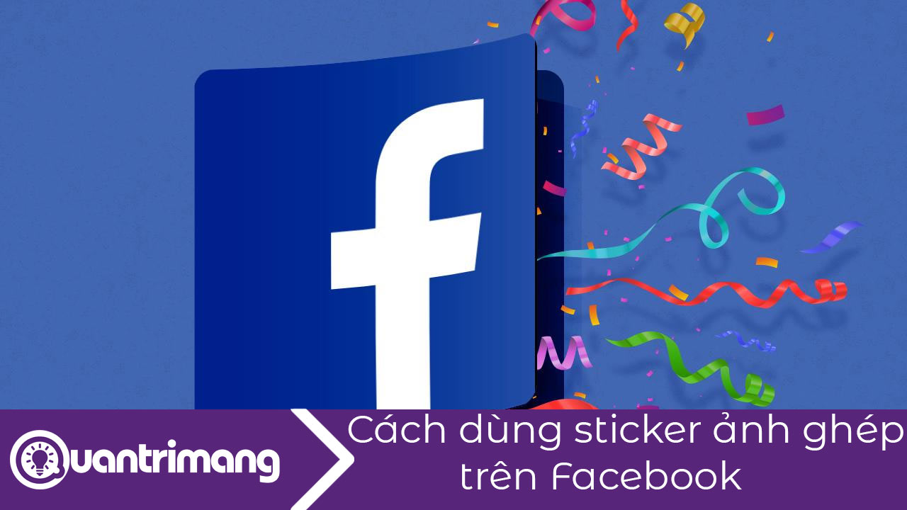 Cách dùng sticker ảnh ghép trên Facebook