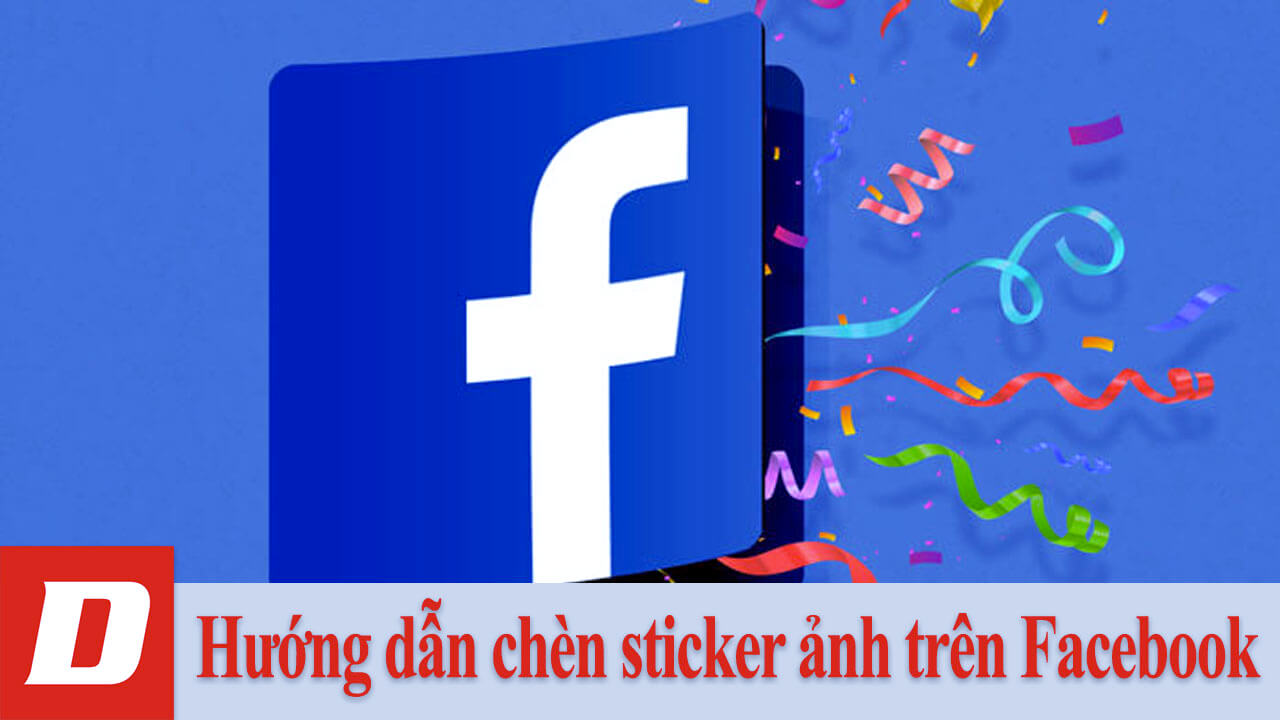 Hướng dẫn chèn sticker ảnh trên Facebook