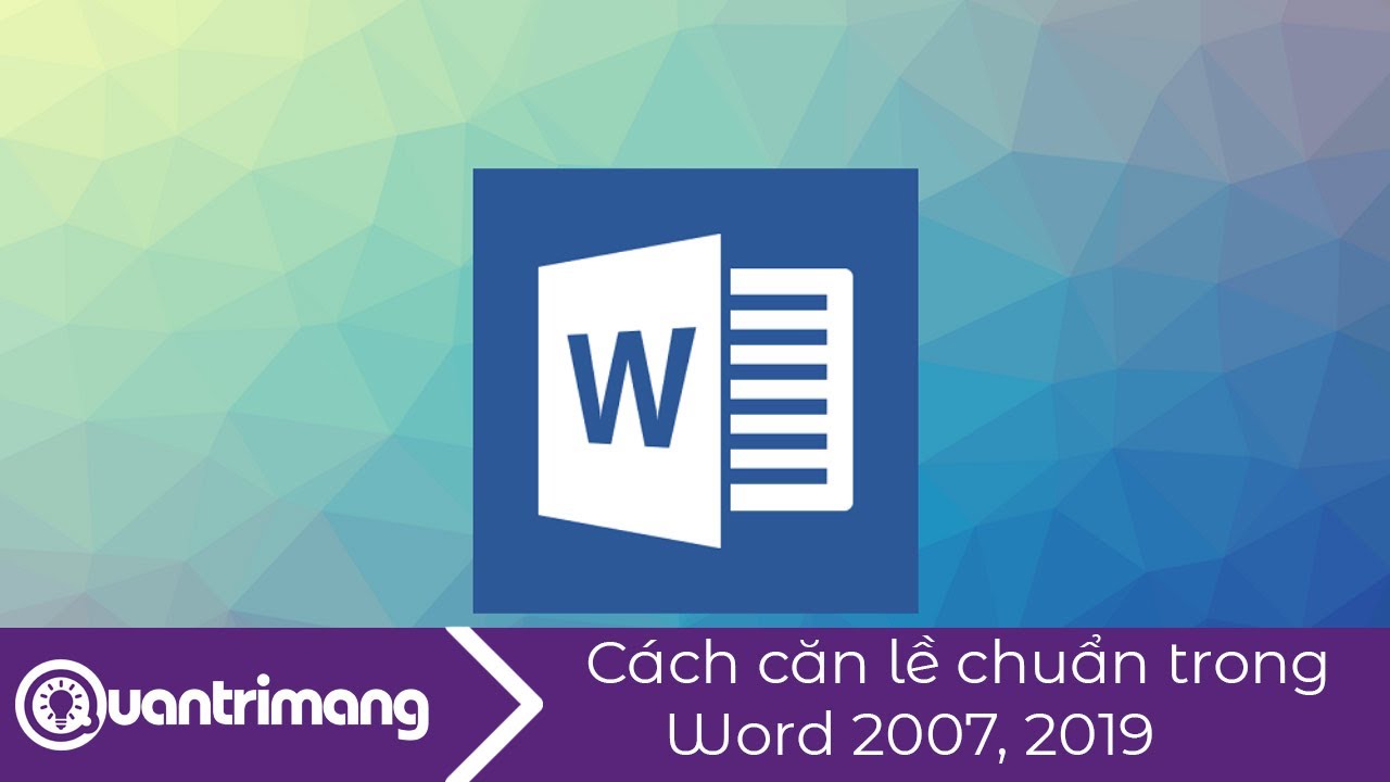 Hướng dẫn chỉnh lề chuẩn Word 2007, 2019