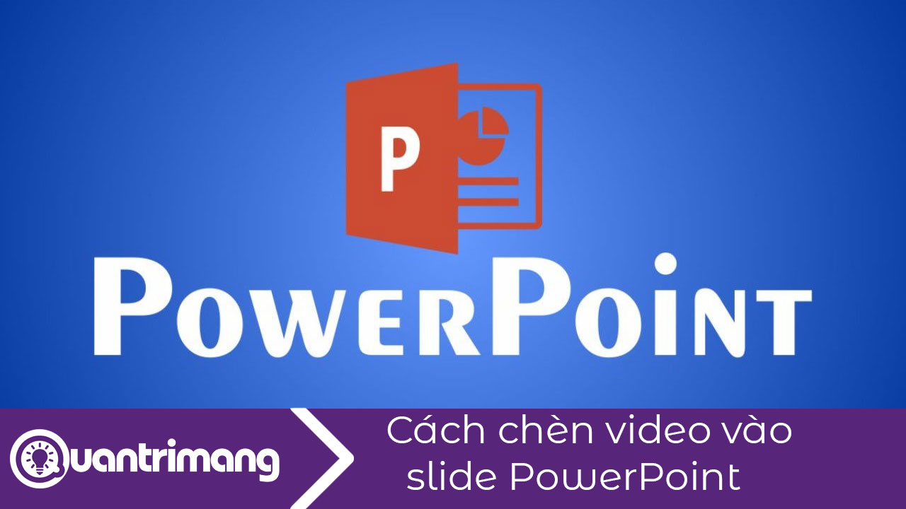 Cách chèn video vào PowerPoint