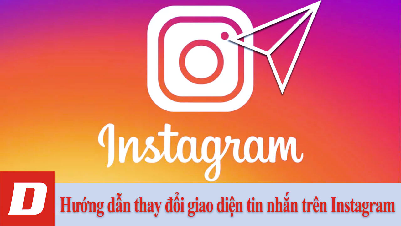 Hướng dẫn thay đổi giao diện tin nhắn trên Instagram