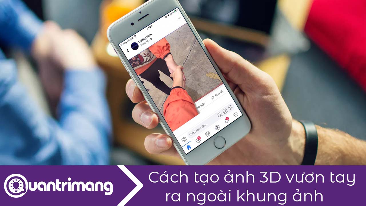 Cách tạo ảnh 3D vươn tay ra ngoài khung ảnh