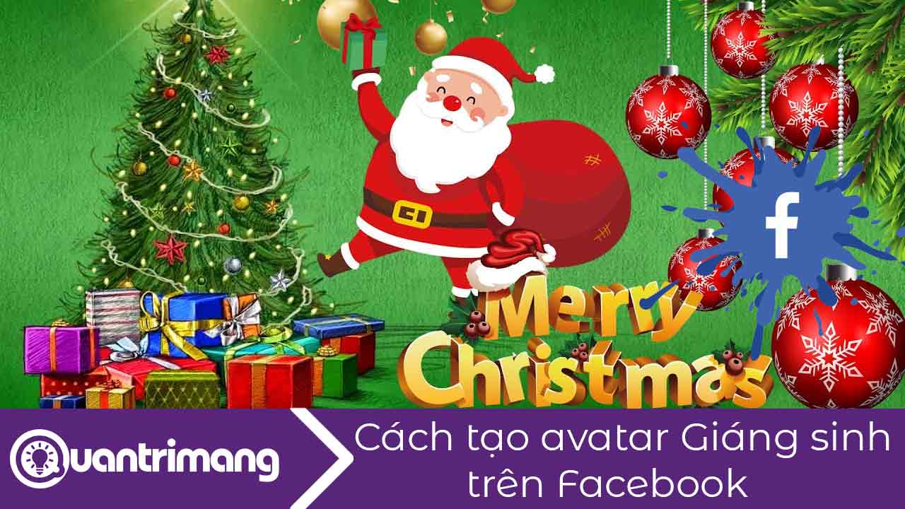 Cách tạo avatar Giáng sinh trên Facebook | HỌC VIỆN ĐÀO TẠO TRỰC TUYẾN-TẬN  TÂM-CHẤT LƯỢNG