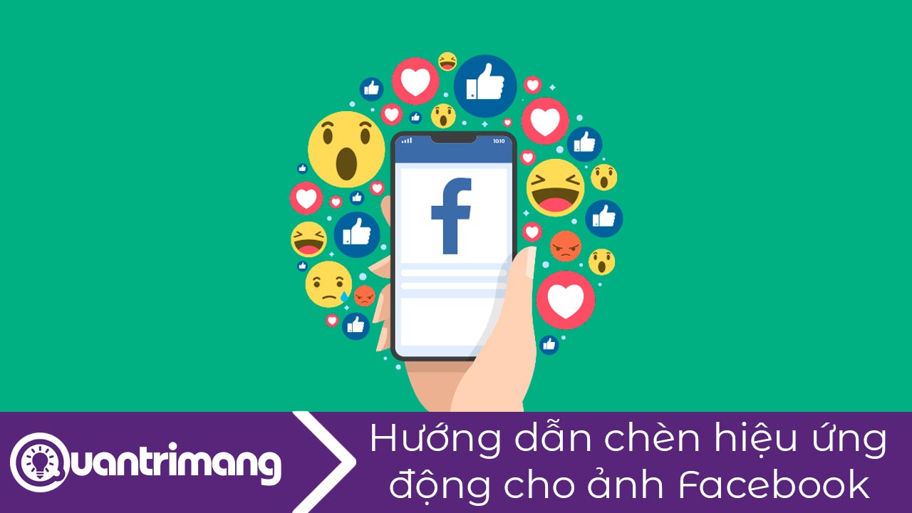Cách tạo hiệu ứng động ảnh đăng lên Facebook