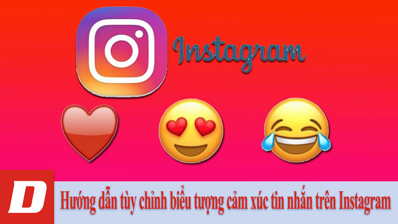Hướng dẫn tùy chỉnh biểu tượng cảm xúc tin nhắn trên Instagram