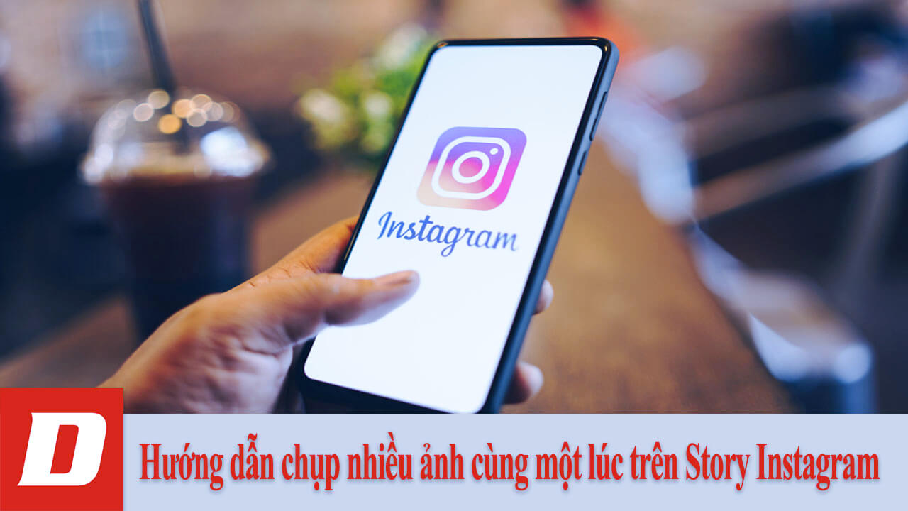 Hướng dẫn chụp nhiều ảnh cùng một lúc trên Story Instagram