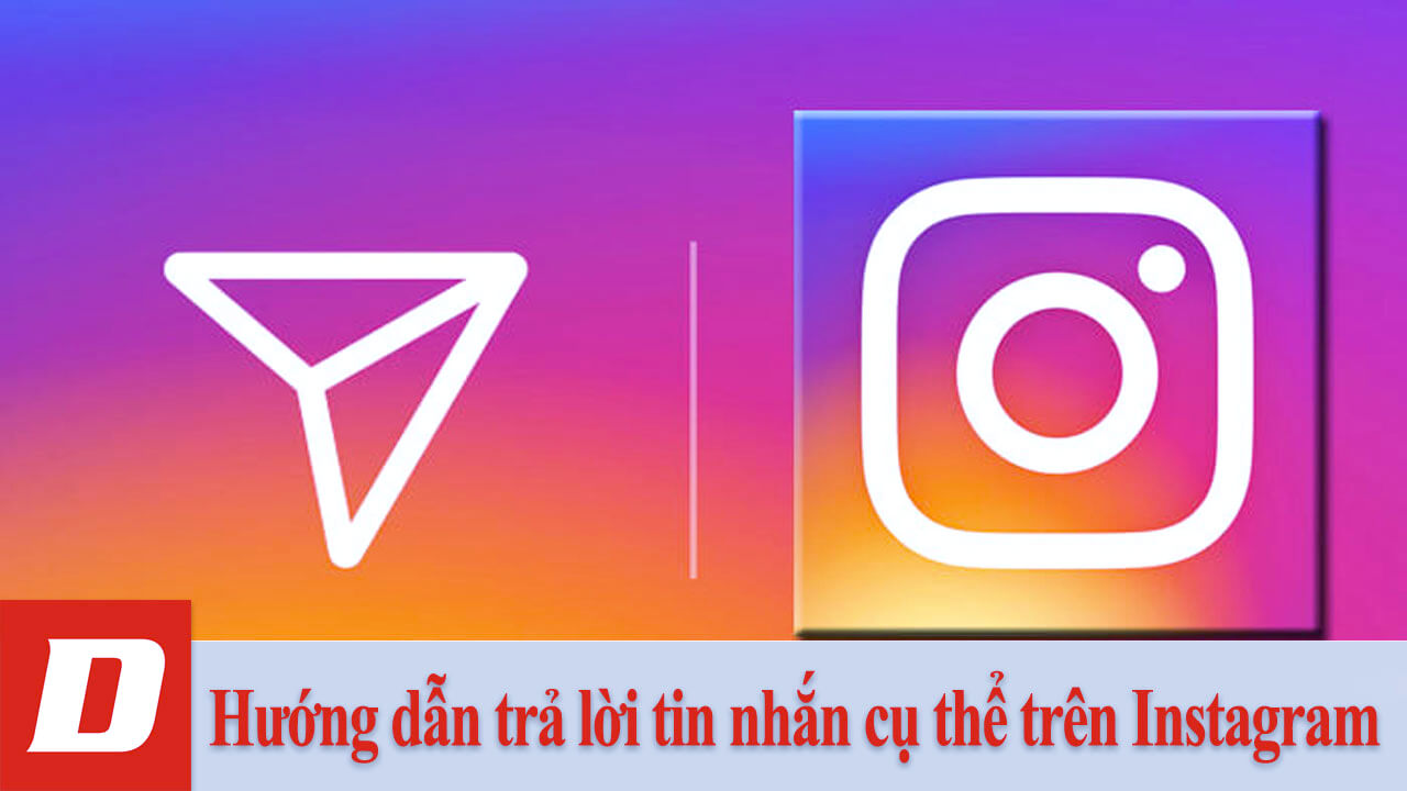 Hướng dẫn trả lời tin nhắn cụ thể trên Instagram