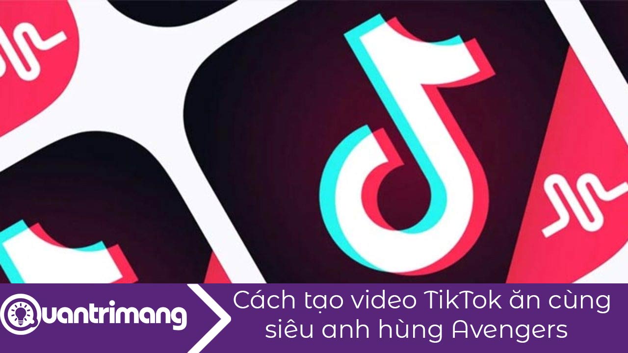 Cách tạo video ăn cùng siêu anh hùng Avengers trên TikTok
