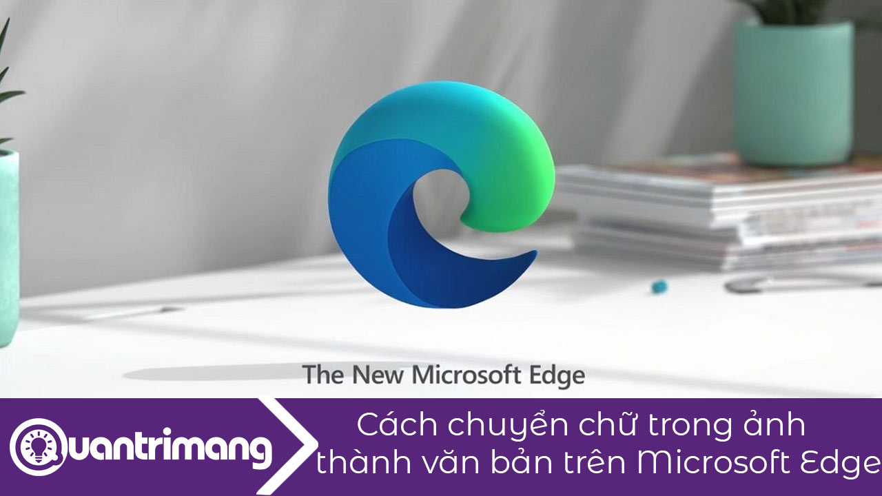 Cách chuyển chữ trong ảnh thành văn bản trên Microsoft Edge 