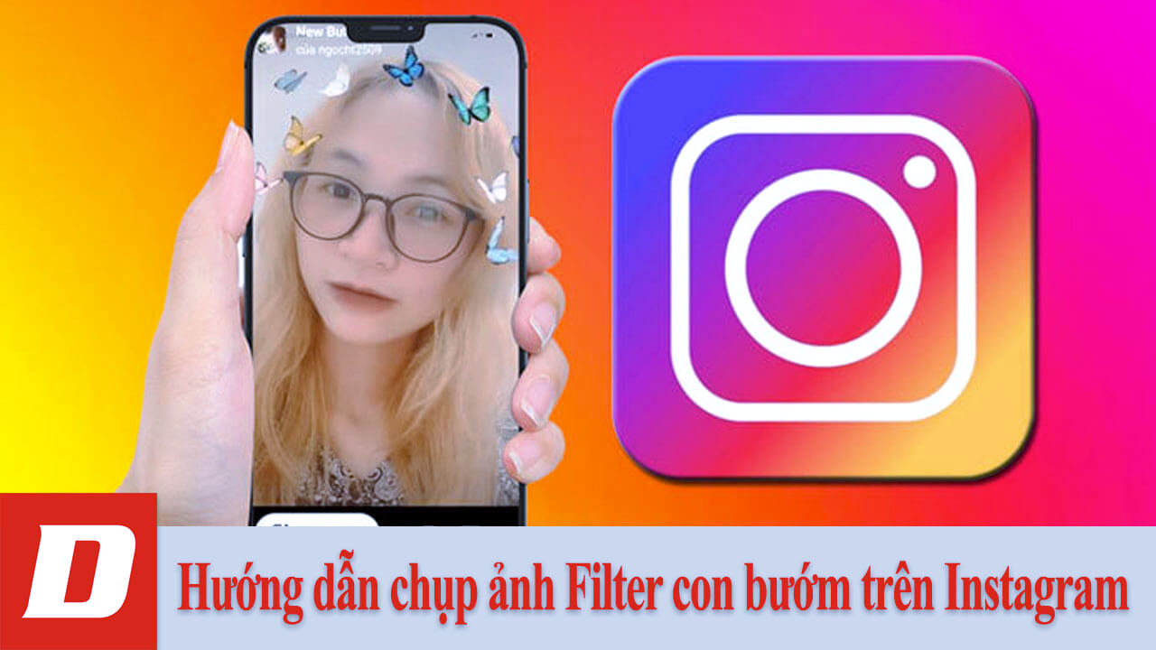 Hướng dẫn chụp ảnh Filter con bướm trên Instagram