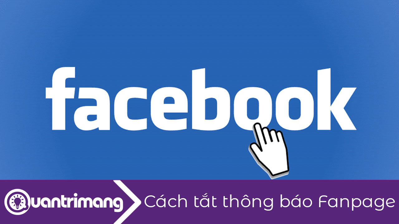 Cách tắt thông báo Fanpage Facebook