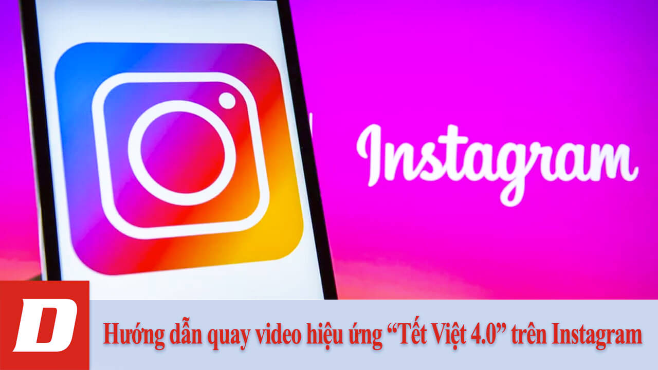Hướng dẫn quay video hiệu ứng “Tết Việt 4.0” trên Instagram
