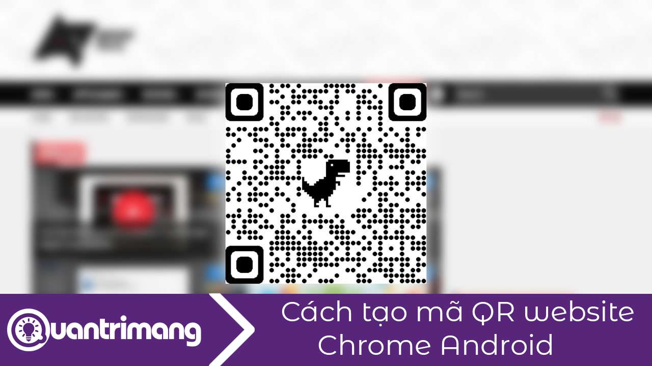 Cách tạo mã QR cho website Chrome Android