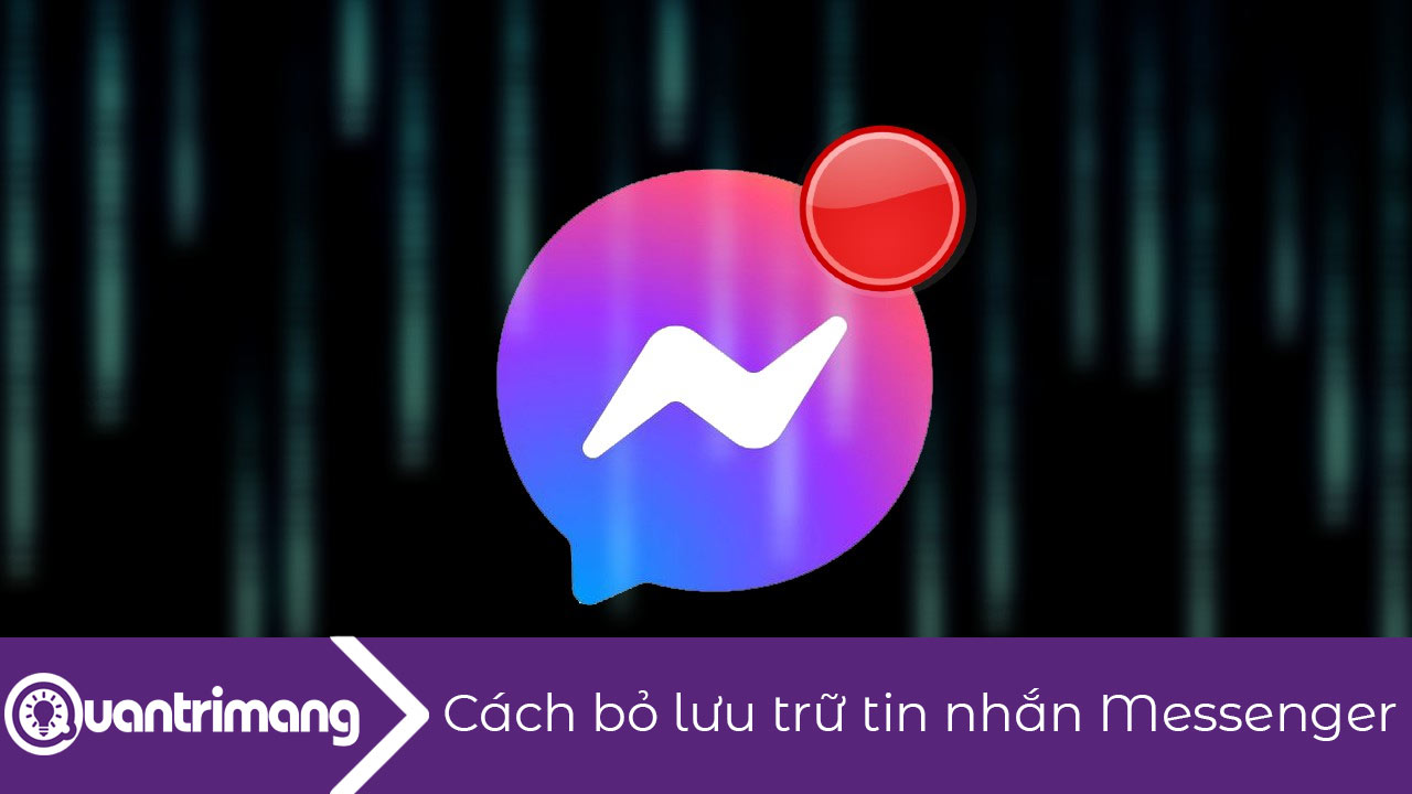 Cách bỏ lưu trữ tin nhắn Messenger