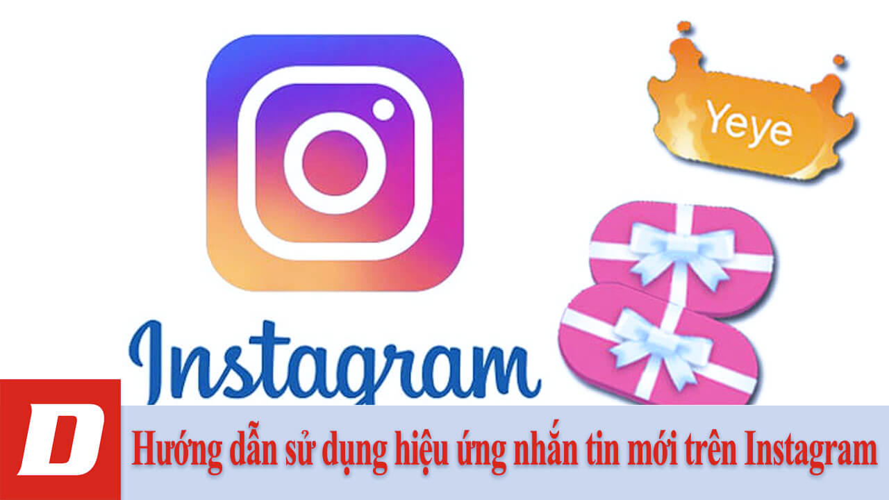 Hướng dẫn sử dụng hiệu ứng nhắn tin mới trên Instagram