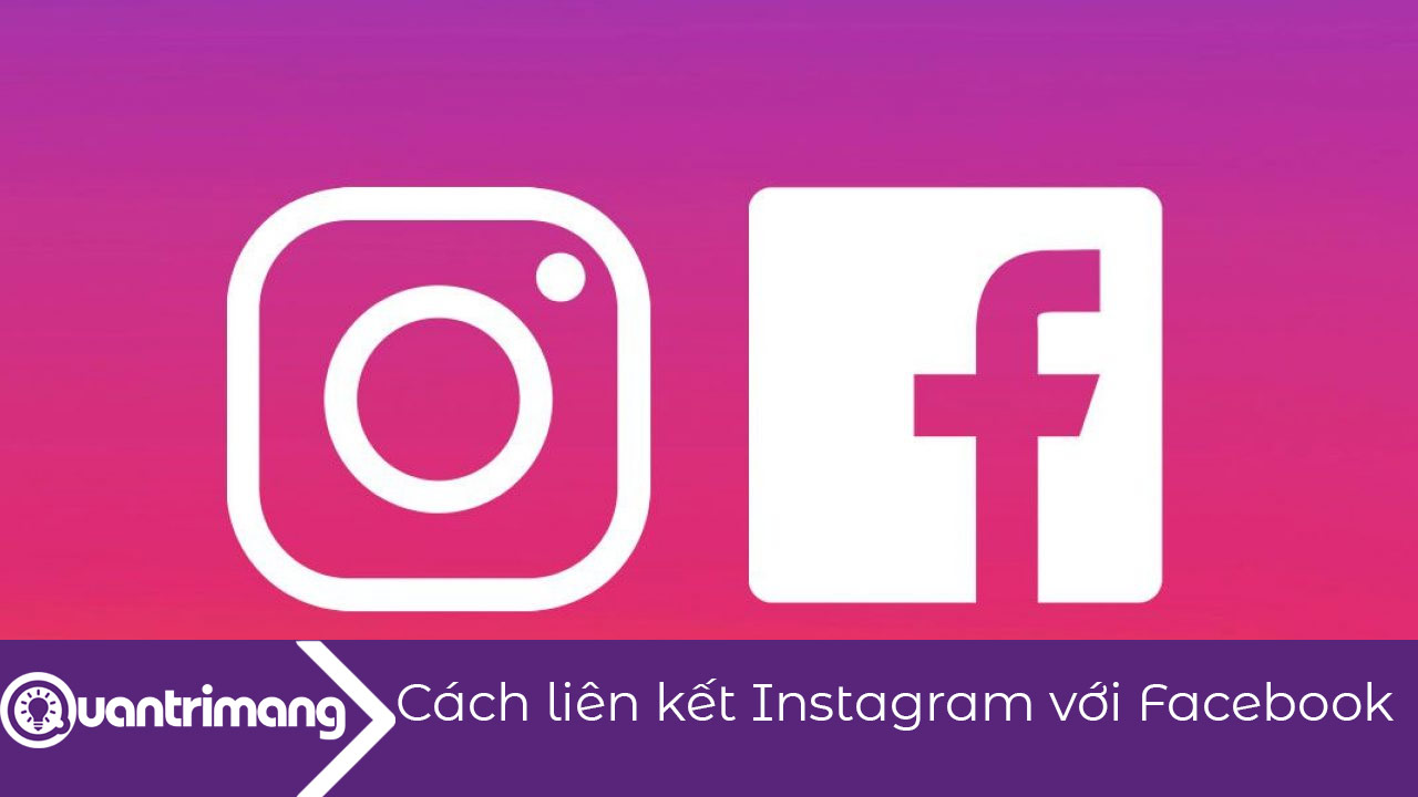 Cách liên kết Instagram với Facebook