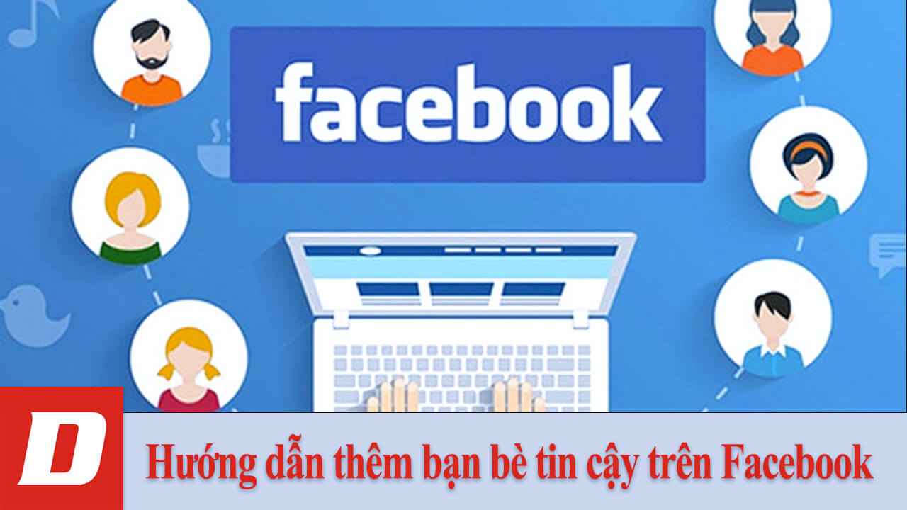 Hướng dẫn thêm bạn bè tin cậy trên Facebook