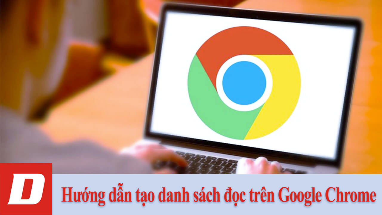 Hướng dẫn tạo danh sách đọc trên Google Chrome