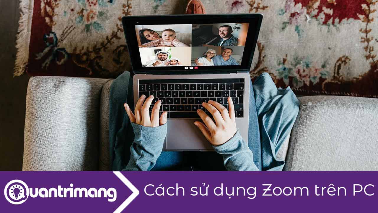 Cách sử dụng Zoom trên máy tính