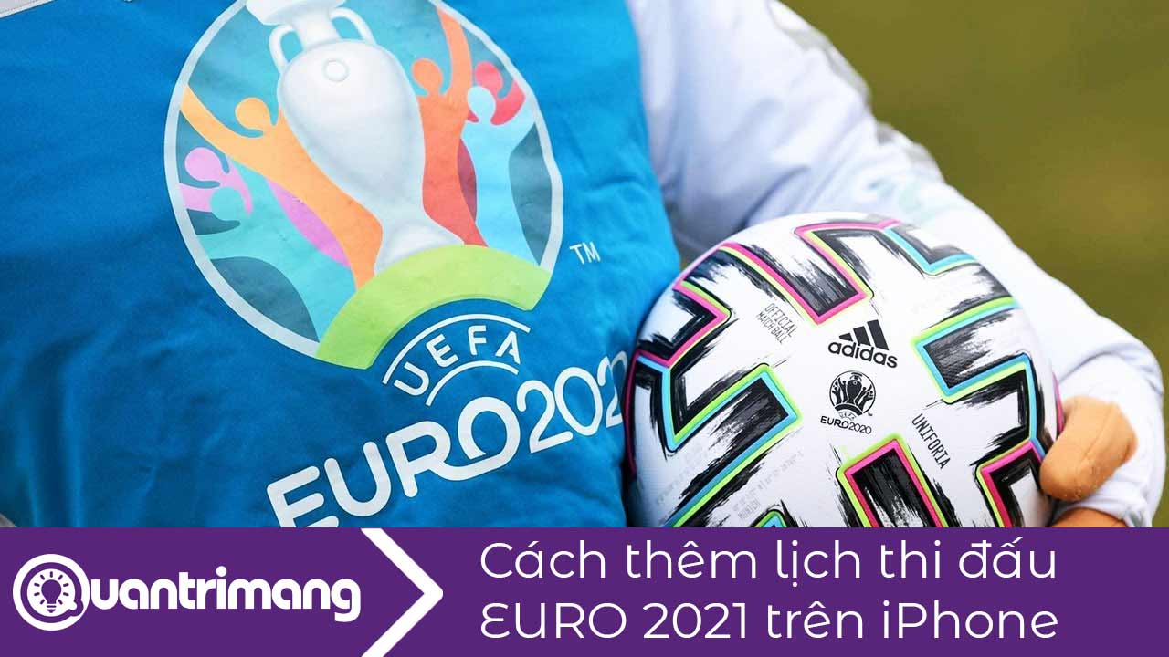 Cách thêm lịch thi đấu EURO 2021 trên iPhone