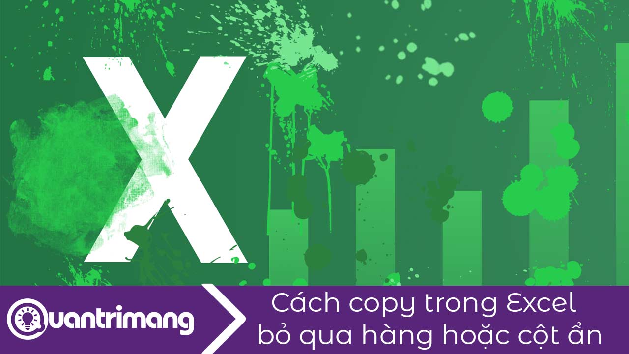 Cách copy trong Excel bỏ qua cột, hàng ẩn 