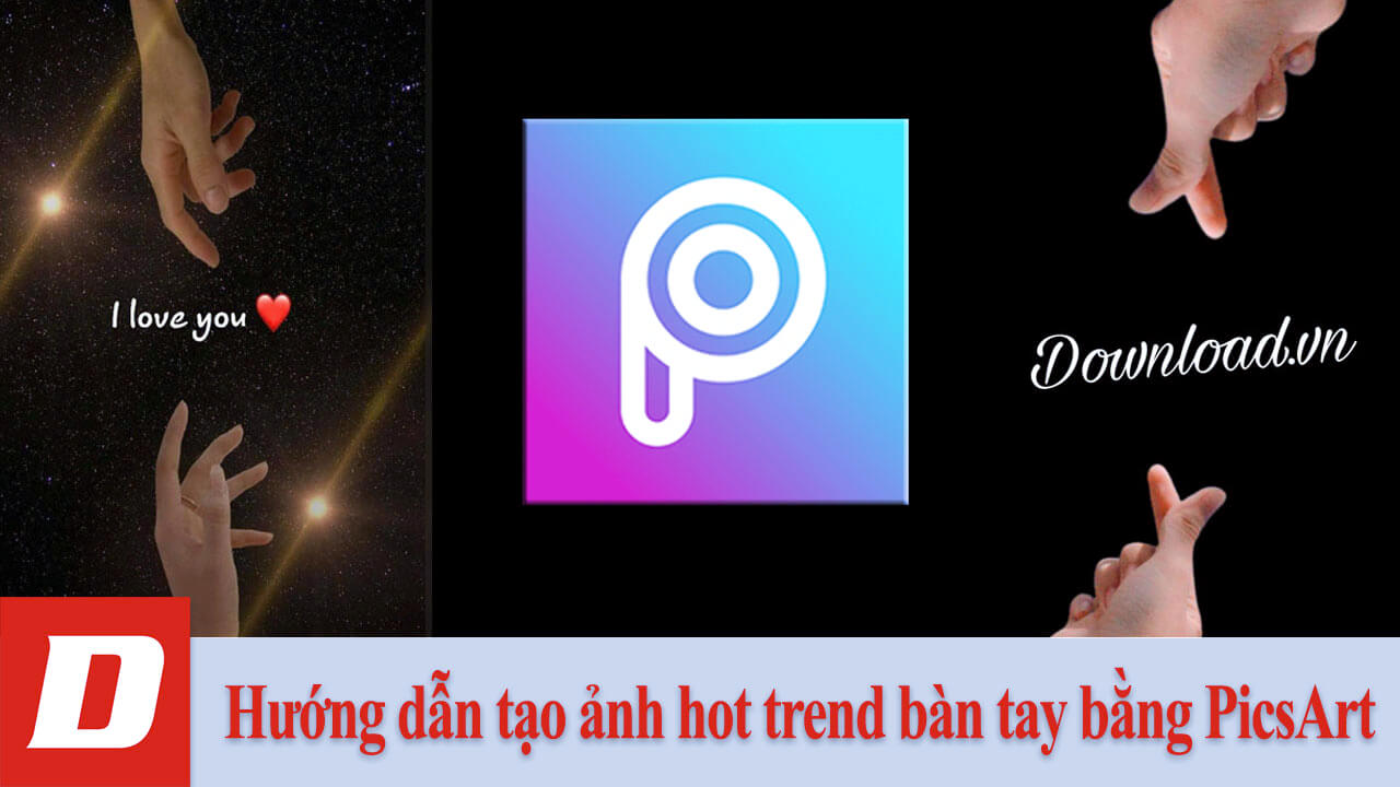 Hướng Dẫn Tạo Ảnh Hot Trend Bàn Tay Bằng Picsart - Download.Vn