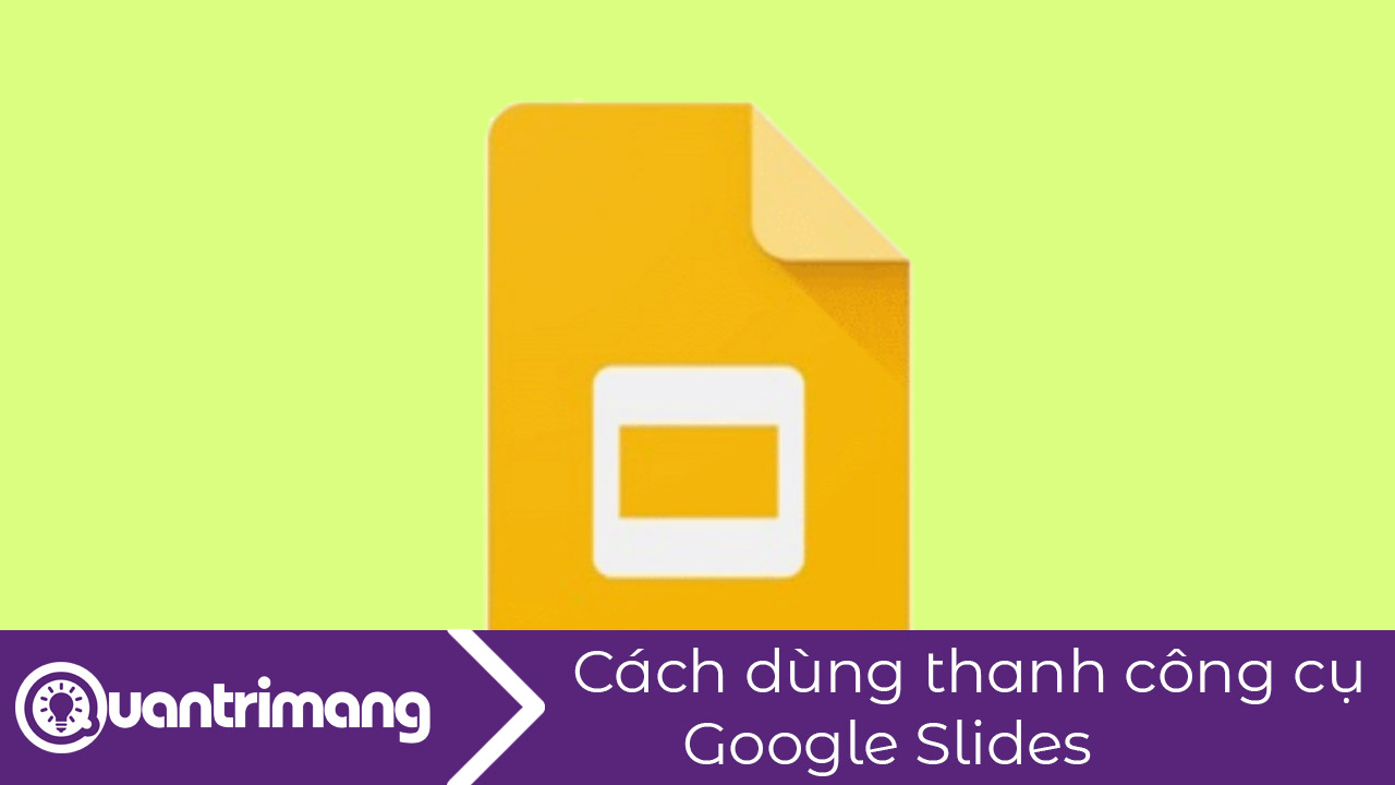 Cách dùng thanh công cụ Google Slides